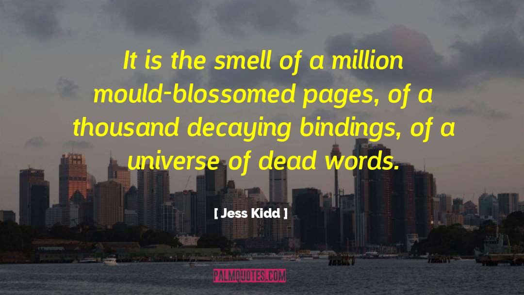Smell Of Books quotes by Jess Kidd