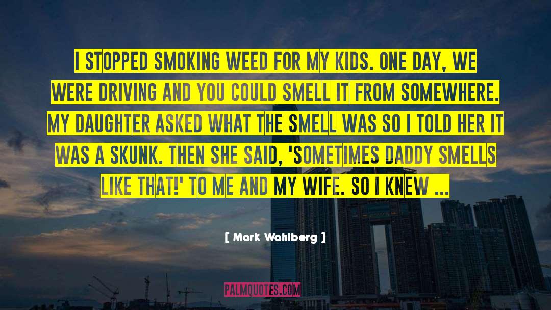 Smell Stink quotes by Mark Wahlberg