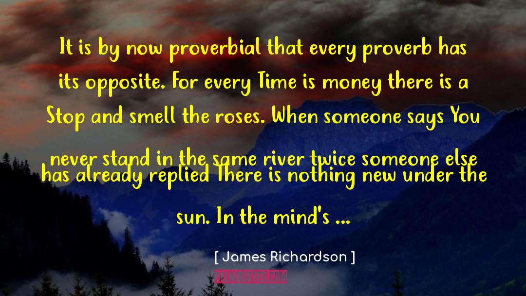 Smell The Roses quotes by James Richardson