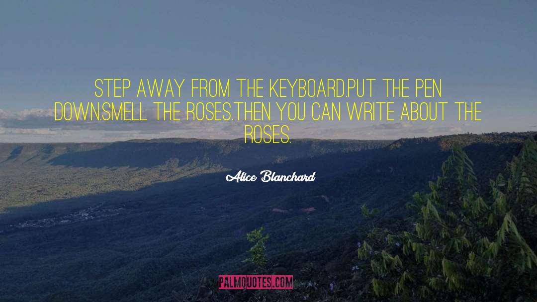 Smell The Roses quotes by Alice Blanchard