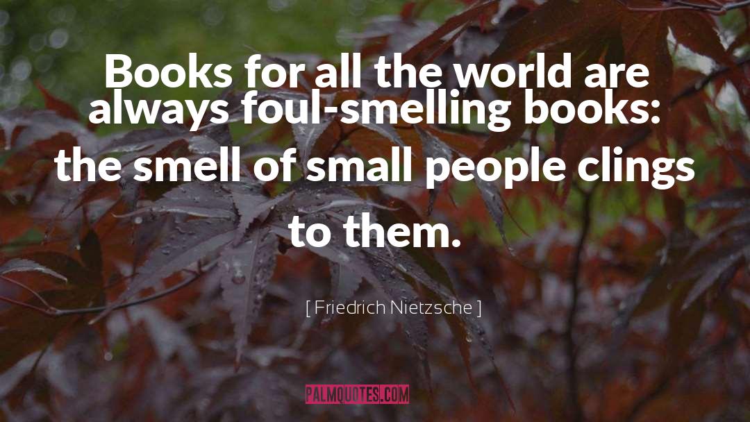 Smelling Books quotes by Friedrich Nietzsche