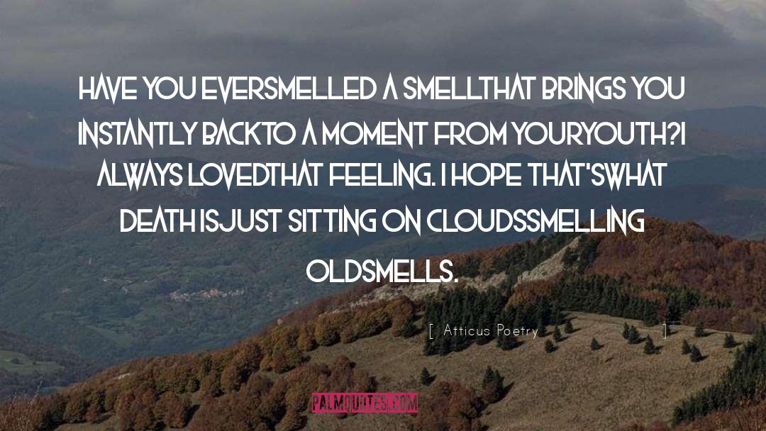 Smelling quotes by Atticus Poetry