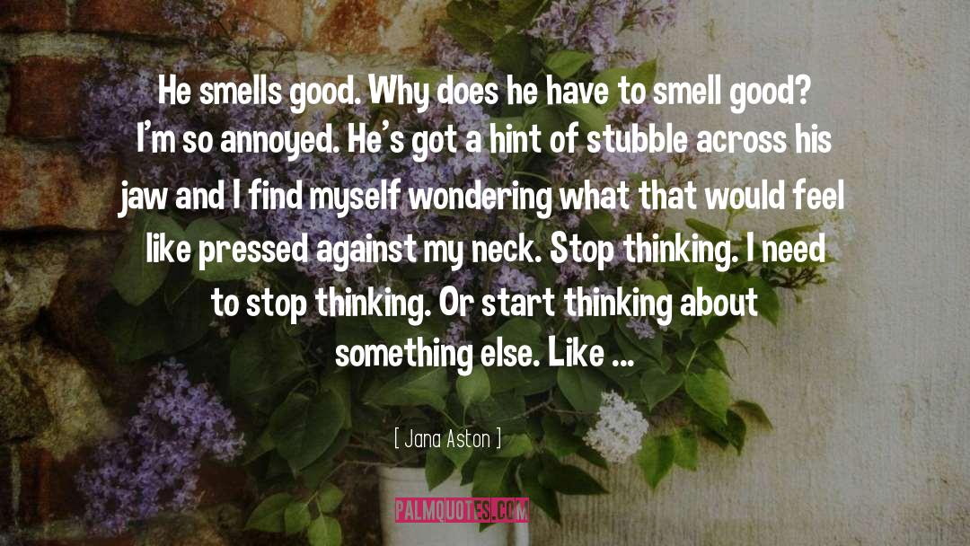 Smells Good quotes by Jana Aston