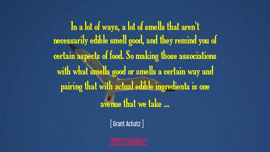 Smells Good quotes by Grant Achatz