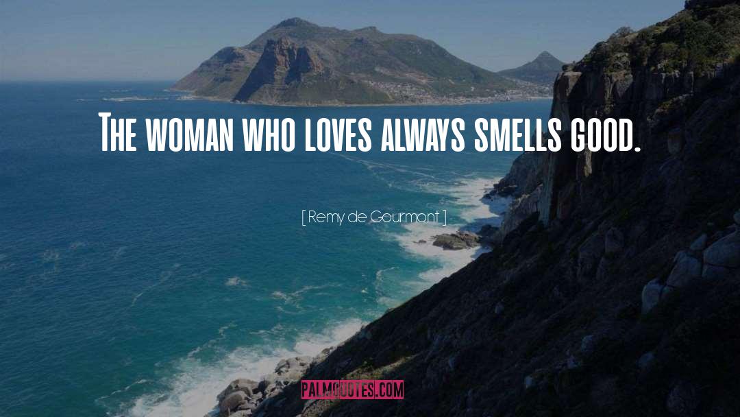 Smells Good quotes by Remy De Gourmont