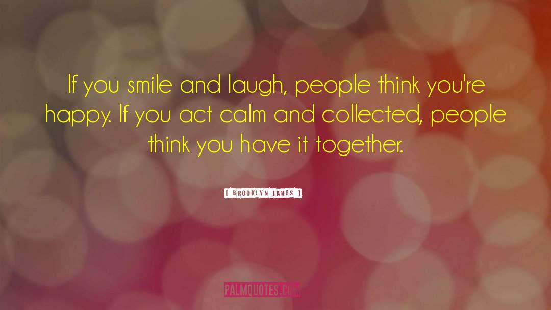 Smile And Laugh quotes by Brooklyn James