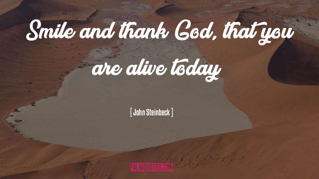 Smile And Thank God quotes by John Steinbeck