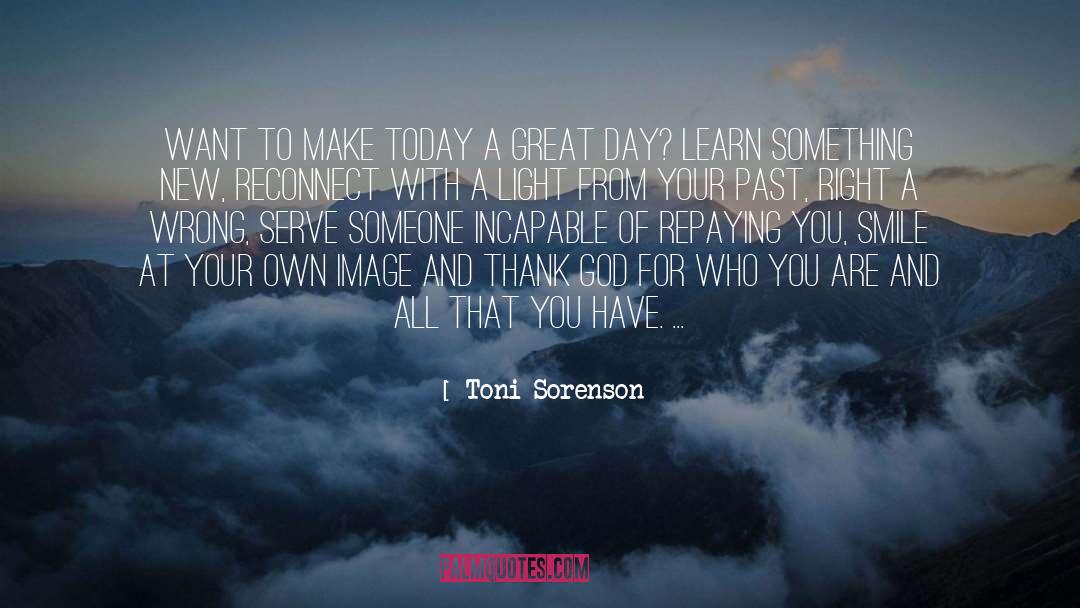 Smile And Thank God quotes by Toni Sorenson