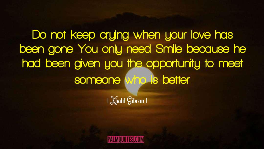 Smile Because quotes by Khalil Gibran