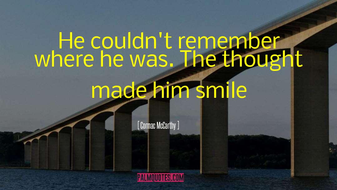 Smile Bisaya Version quotes by Cormac McCarthy