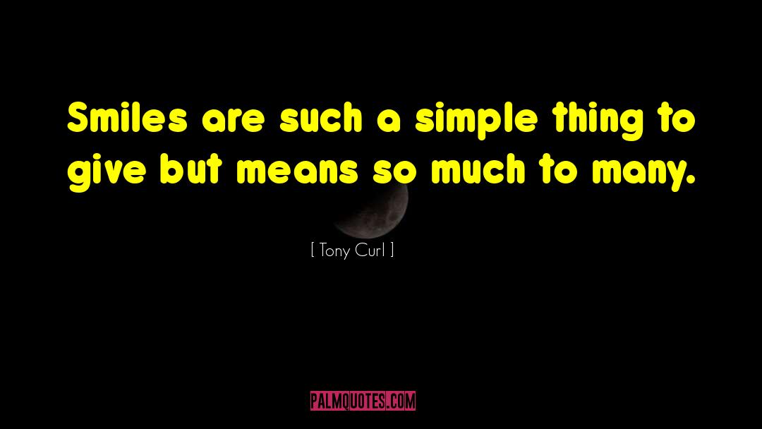 Smile Even quotes by Tony Curl