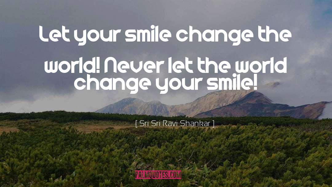 Smile Even quotes by Sri Sri Ravi Shankar