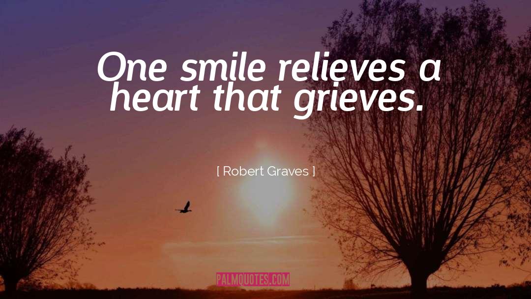 Smile Even Your Heart Is Bleeding quotes by Robert Graves