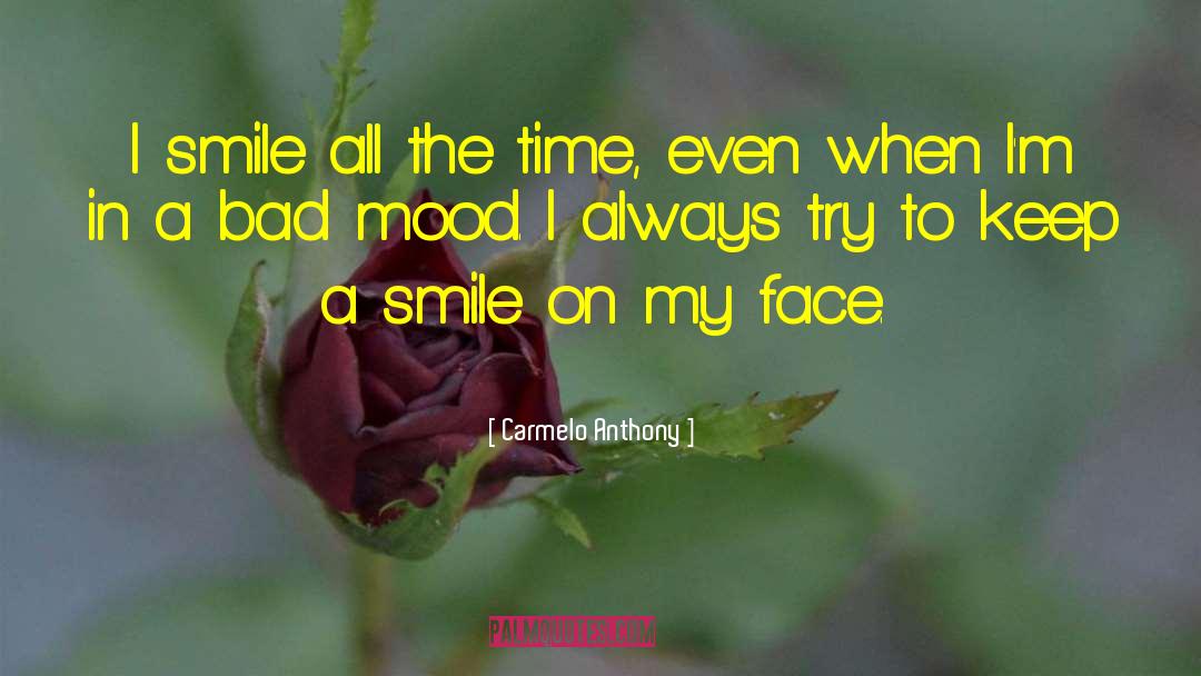 Smile On My Face quotes by Carmelo Anthony