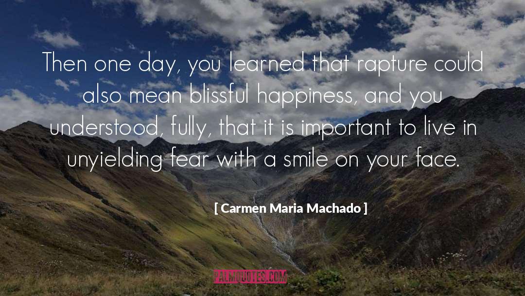 Smile On Your Face quotes by Carmen Maria Machado