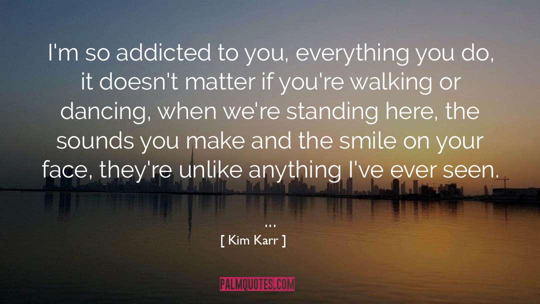 Smile On Your Face quotes by Kim Karr