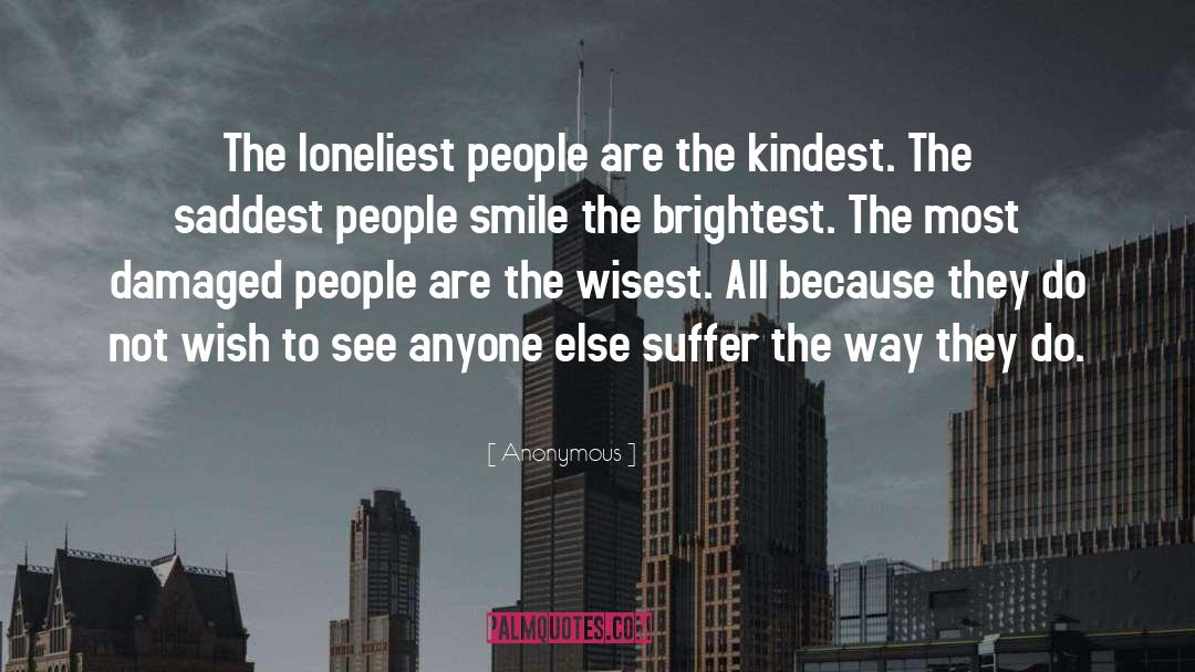 Smile The Brightest quotes by Anonymous
