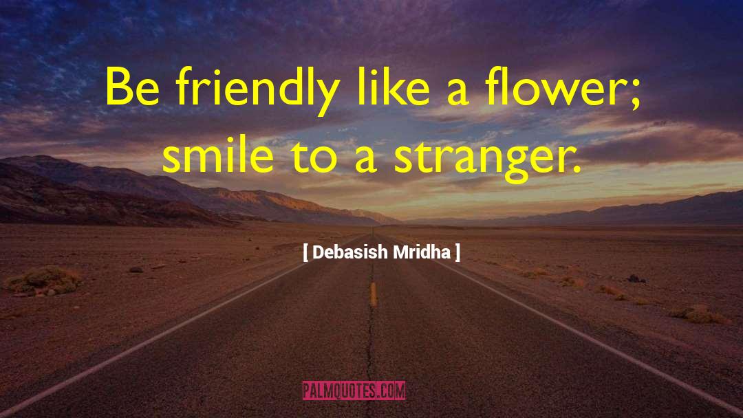 Smile To A Stranger quotes by Debasish Mridha