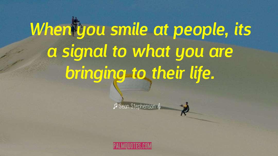 Smile To A Stranger quotes by Sean Stephenson