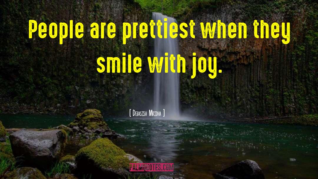 Smile With Joy quotes by Debasish Mridha