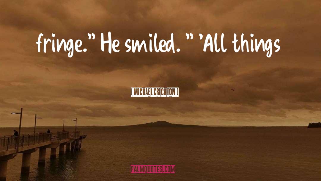 Smiled quotes by Michael Crichton