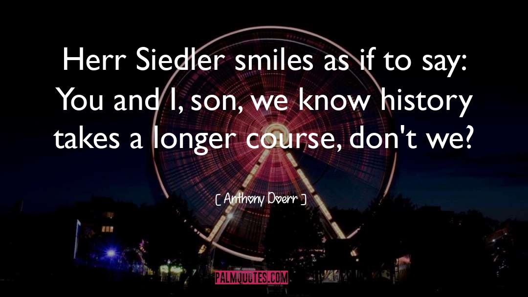 Smiles Bloom quotes by Anthony Doerr