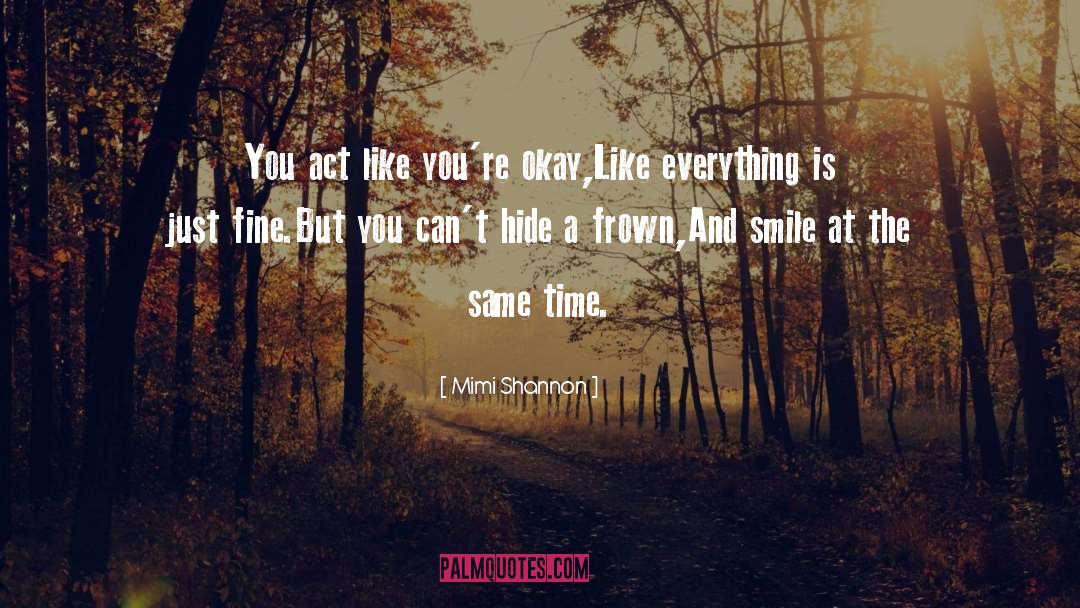 Smiles Hide Everything quotes by Mimi Shannon