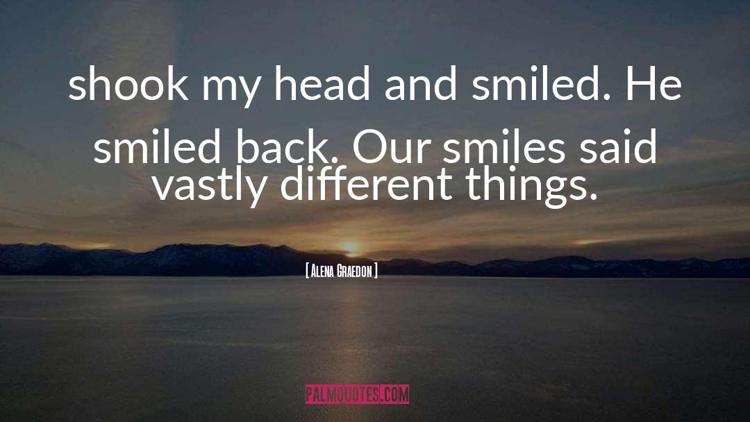 Smiles quotes by Alena Graedon