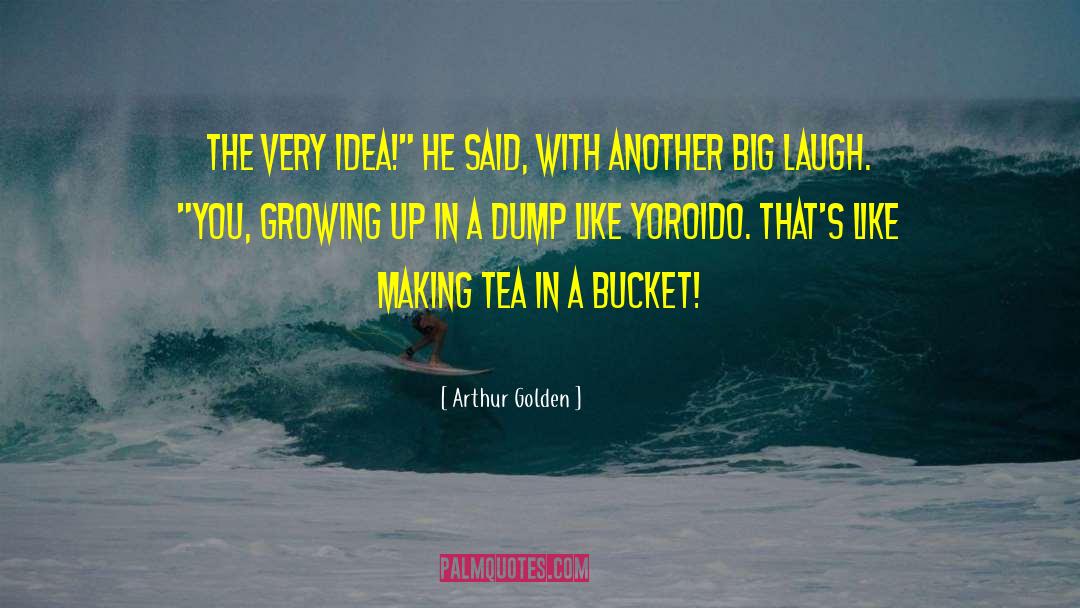 Smiling Big quotes by Arthur Golden