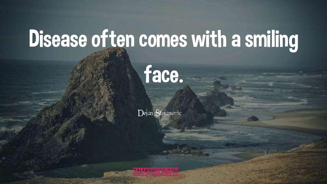Smiling Face quotes by Dejan Stojanovic