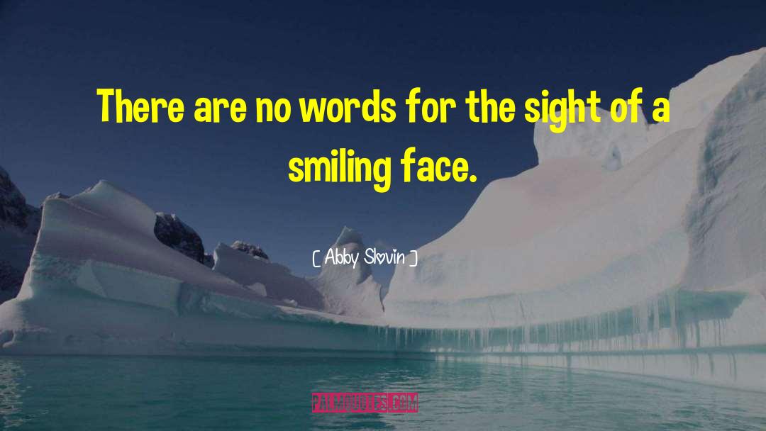 Smiling Face quotes by Abby Slovin
