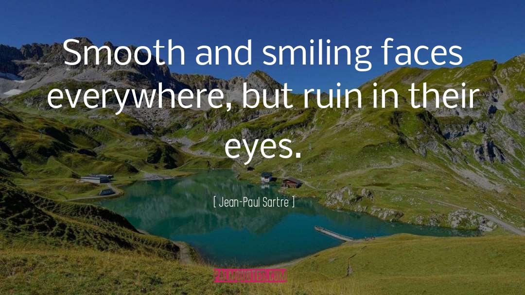 Smiling Faces quotes by Jean-Paul Sartre