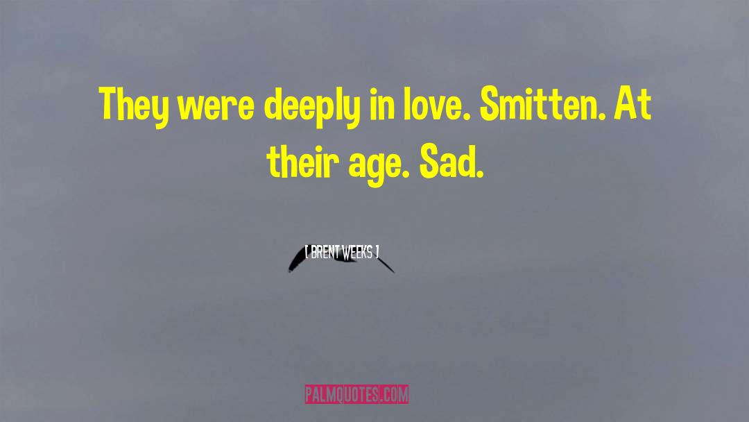 Smitten quotes by Brent Weeks