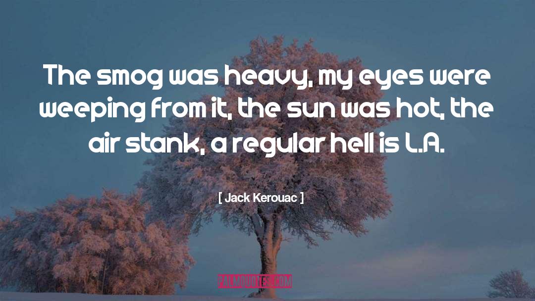 Smog quotes by Jack Kerouac