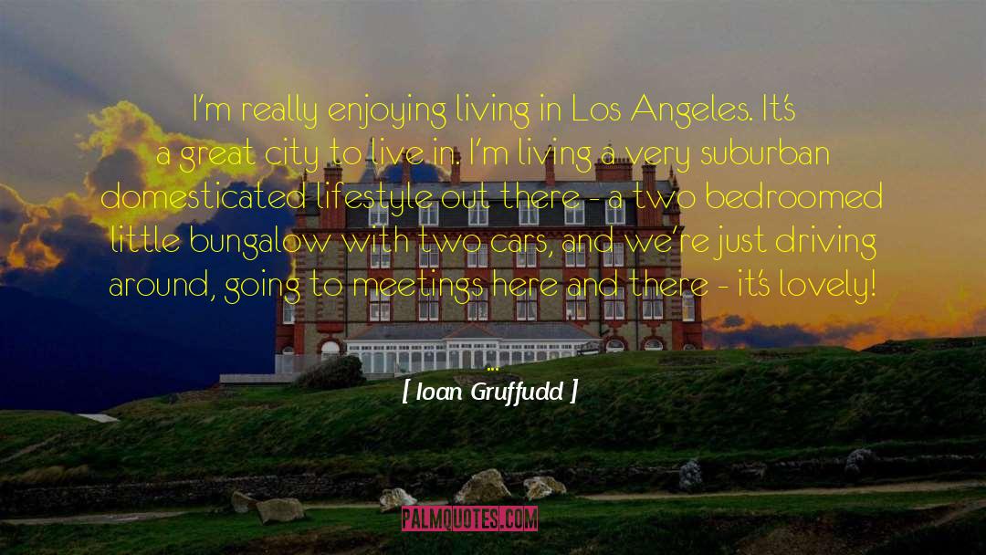 Smoggy Los Angeles quotes by Ioan Gruffudd