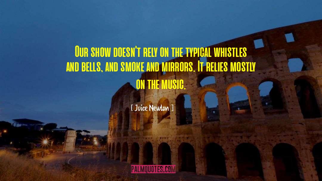 Smoke And Mirrors quotes by Juice Newton