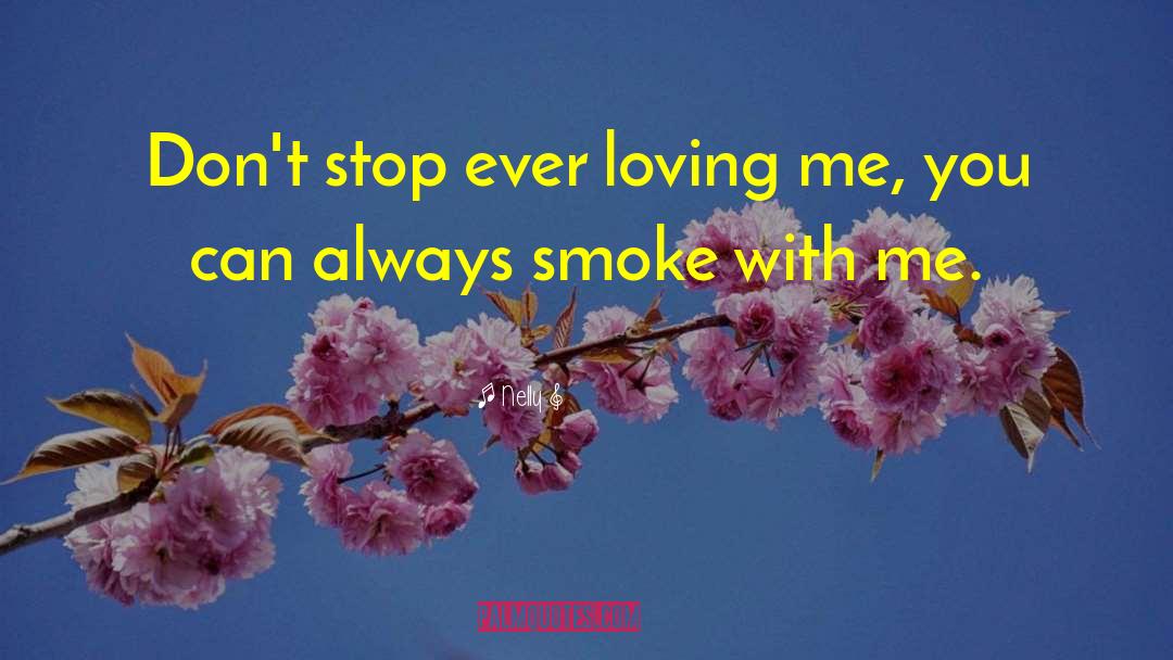 Smoke Signals quotes by Nelly