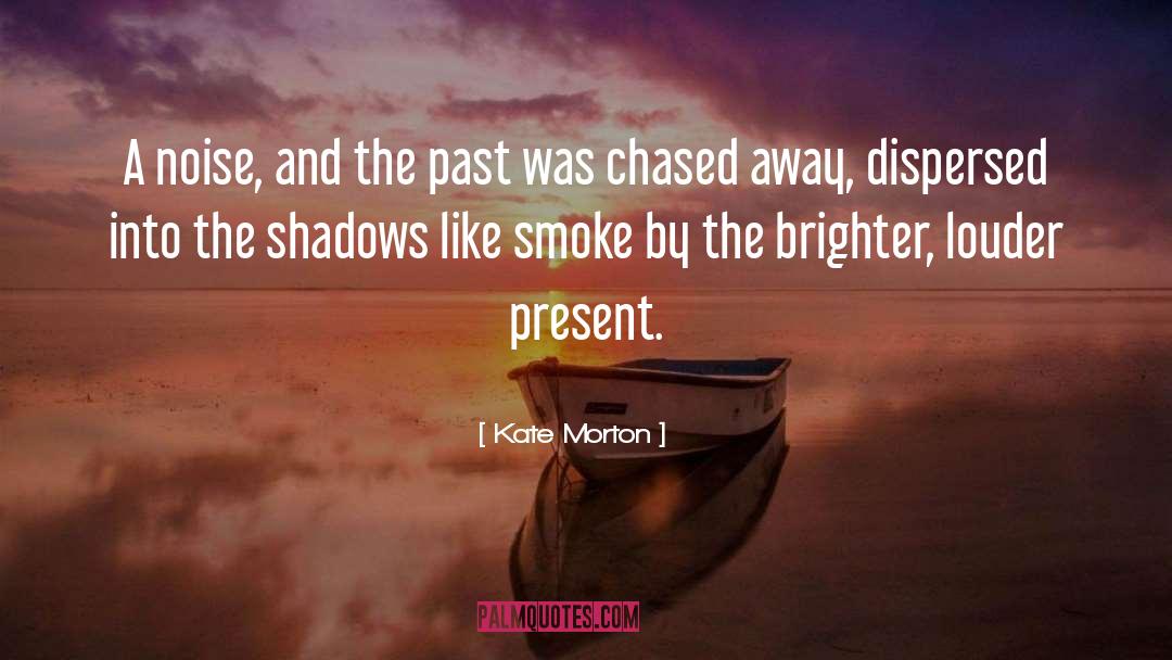 Smoke Trilogy quotes by Kate Morton