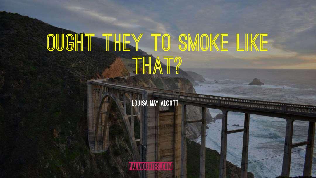 Smoke Weed quotes by Louisa May Alcott