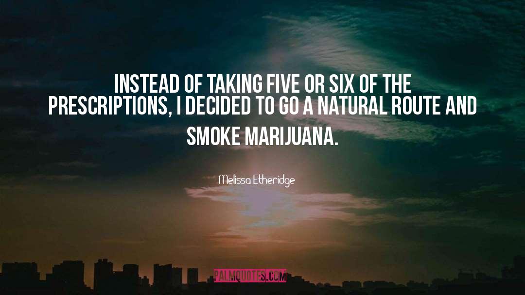 Smoke Weed quotes by Melissa Etheridge