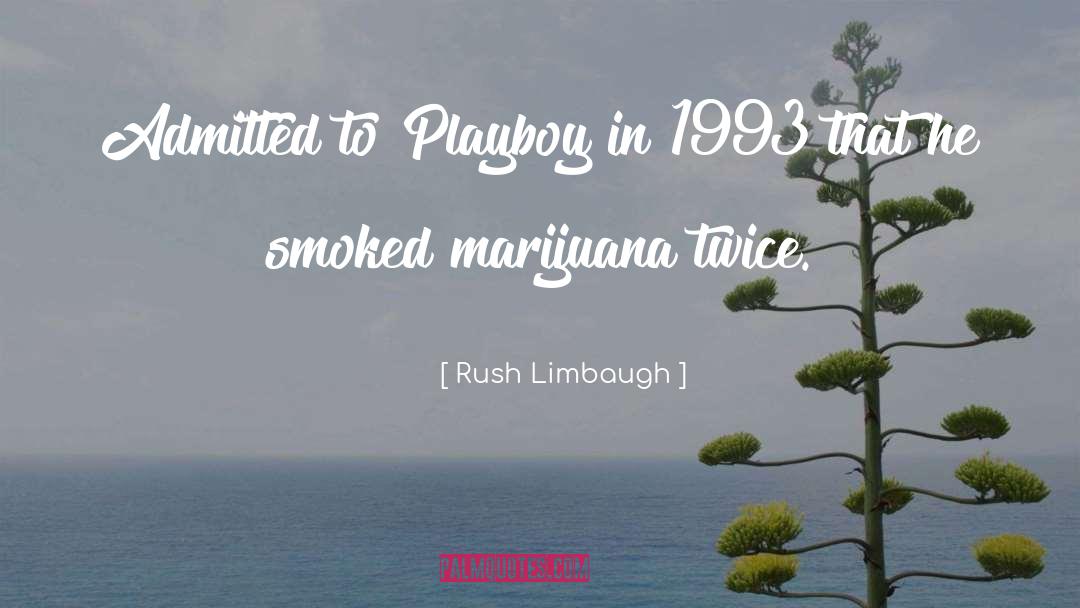Smoked quotes by Rush Limbaugh