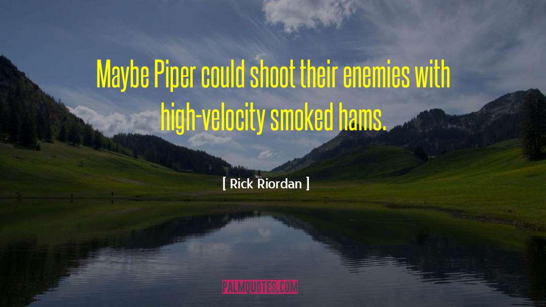 Smoked quotes by Rick Riordan