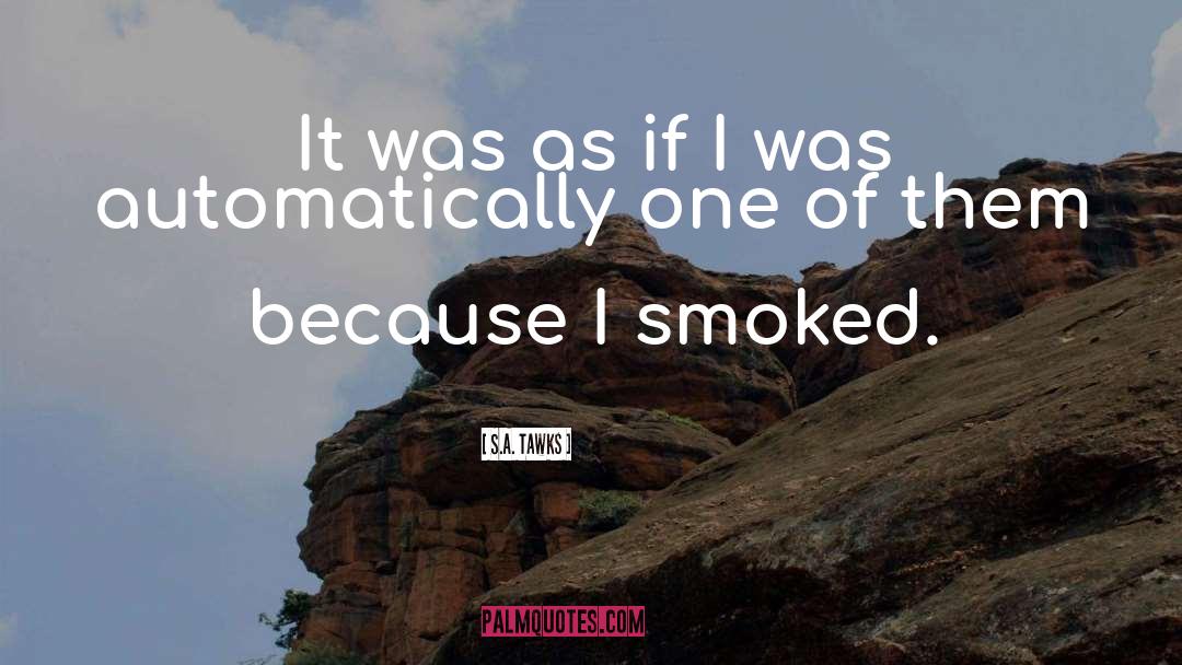 Smoked quotes by S.A. Tawks