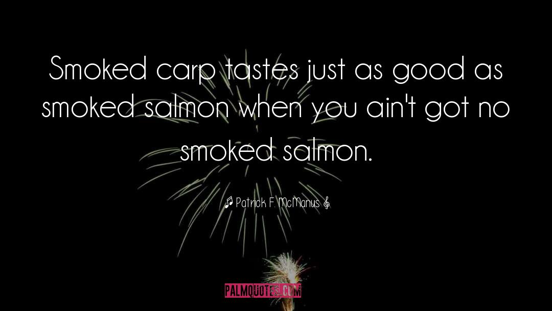 Smoked Salmon quotes by Patrick F. McManus