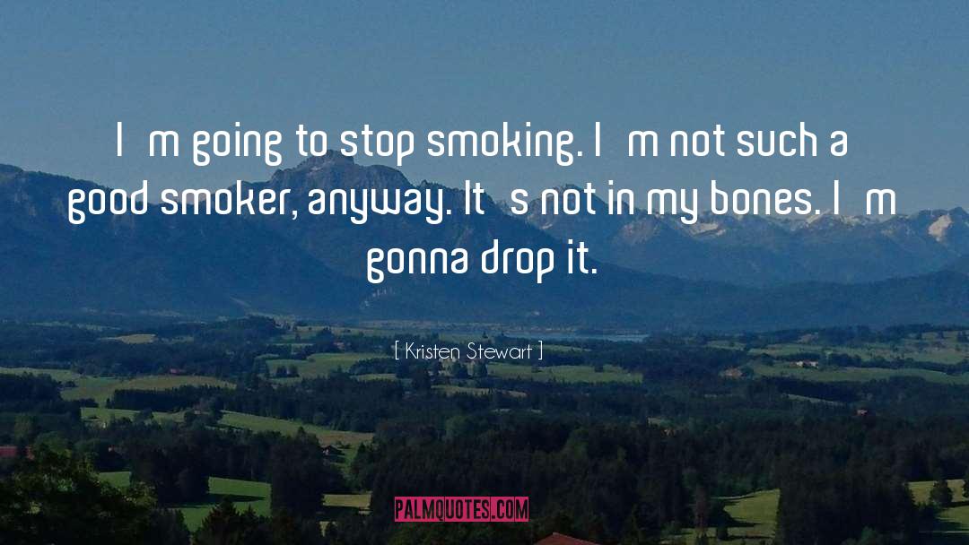 Smoker quotes by Kristen Stewart