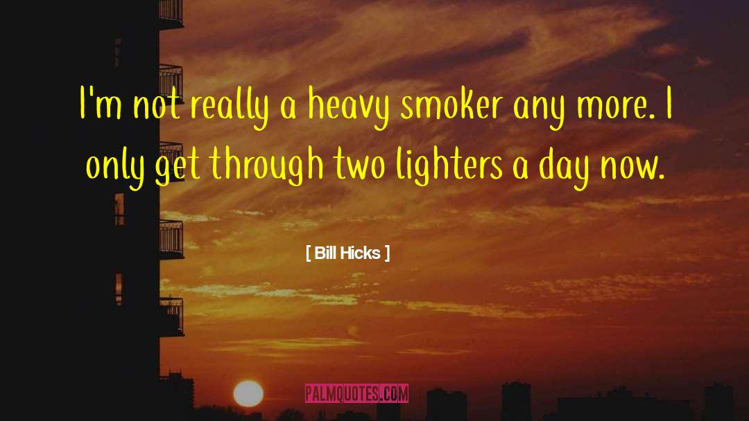 Smoker quotes by Bill Hicks