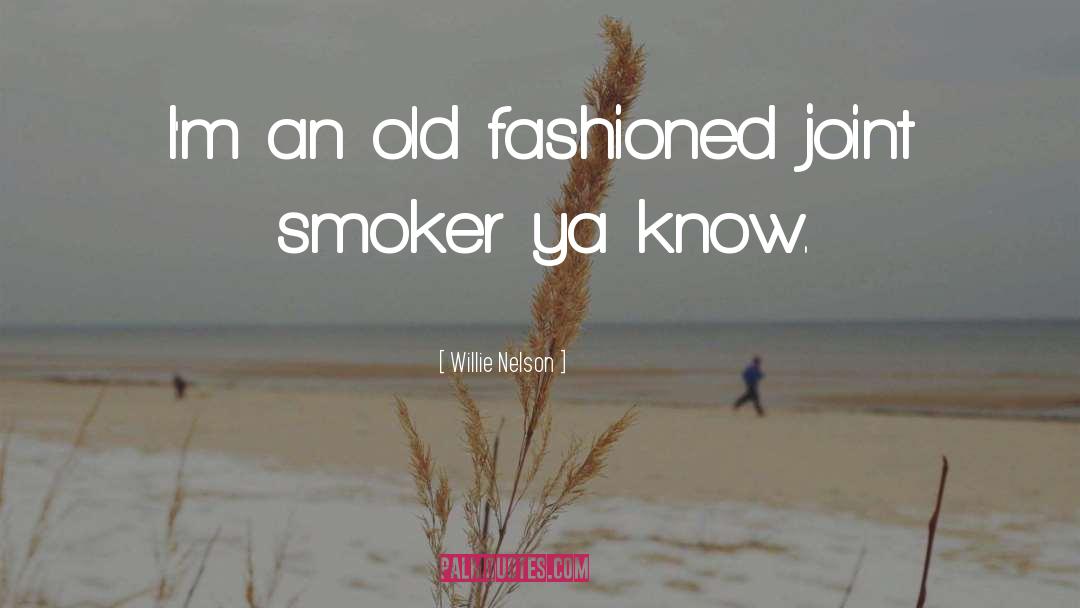 Smoker quotes by Willie Nelson