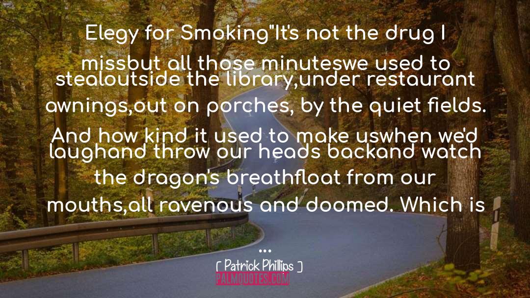 Smokers quotes by Patrick Phillips