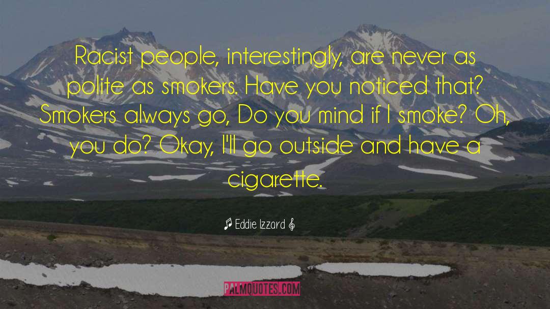 Smokers quotes by Eddie Izzard