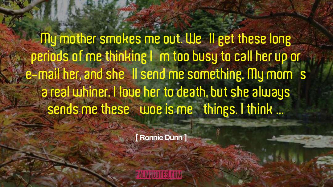 Smokes quotes by Ronnie Dunn